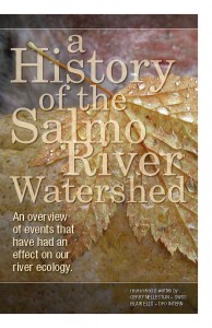 A History of the Salmo River Watershed An overview of events that have had an effect on our river ecology